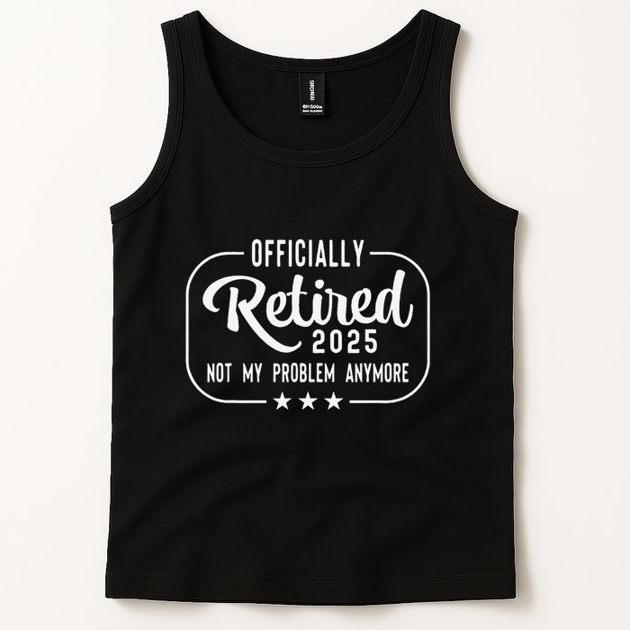 Retired 2025 Ly Not My Problem Anymore Funny Retiree Tank Top