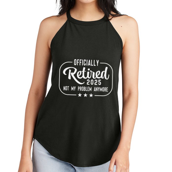 Retired 2025 Ly Not My Problem Anymore Funny Retiree Women's Perfect Tri Rocker Tank
