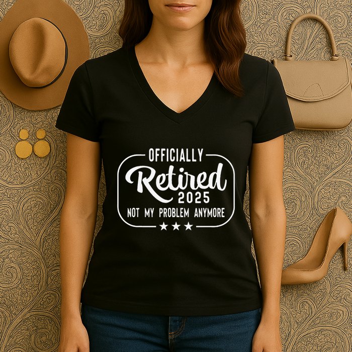 Retired 2025 Ly Not My Problem Anymore Funny Retiree Women's V-Neck T-Shirt