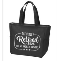 Retired 2025 Ly Not My Problem Anymore Funny Retiree Zip Tote Bag
