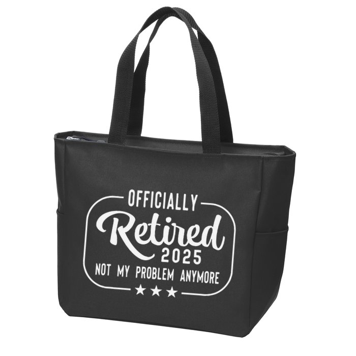 Retired 2025 Ly Not My Problem Anymore Funny Retiree Zip Tote Bag