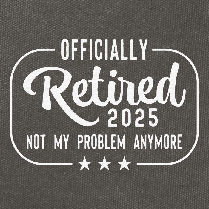 Retired 2025 Ly Not My Problem Anymore Funny Retiree Cotton Canvas Backpack
