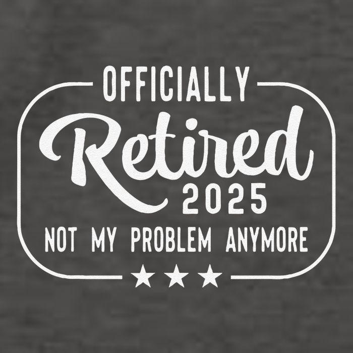Retired 2025 Ly Not My Problem Anymore Funny Retiree Vector Backpack