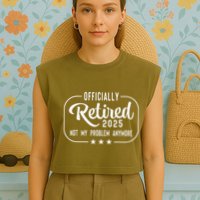 Retired 2025 Ly Not My Problem Anymore Funny Retiree Garment-Dyed Women's Muscle Tee
