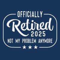 Retired 2025 Ly Not My Problem Anymore Funny Retiree Infant Baby Jersey Bodysuit