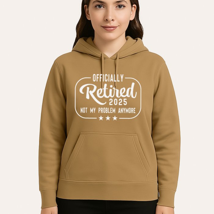 Retired 2025 Ly Not My Problem Anymore Funny Retiree Hoodie
