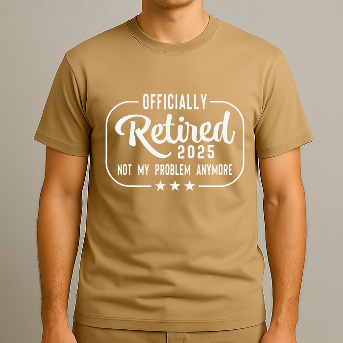 Retired 2025 Ly Not My Problem Anymore Funny Retiree T-Shirt
