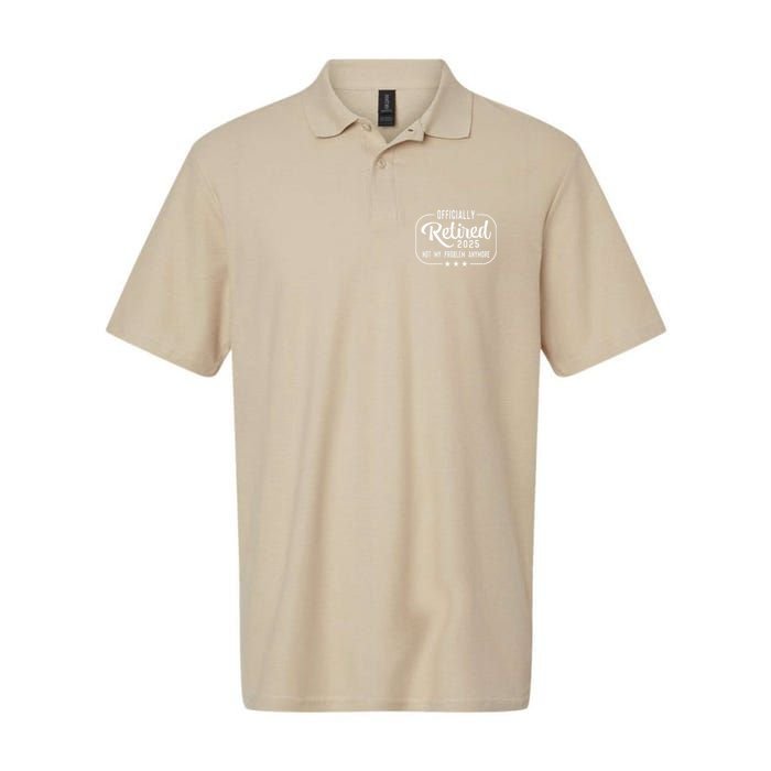 Retired 2025 Ly Not My Problem Anymore Funny Retiree Polo