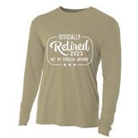 Retired 2025 Ly Not My Problem Anymore Funny Retiree Cooling Performance Long Sleeve Crew