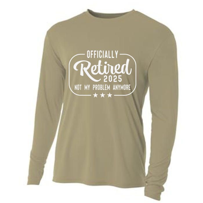 Retired 2025 Ly Not My Problem Anymore Funny Retiree Cooling Performance Long Sleeve Crew