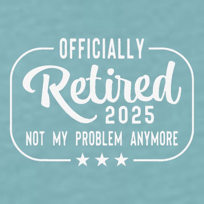 Retired 2025 Ly Not My Problem Anymore Funny Retiree Sueded Cloud Jersey T-Shirt