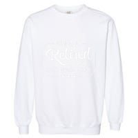 Retired 2025 Ly Not My Problem Anymore Funny Retiree Garment-Dyed Sweatshirt