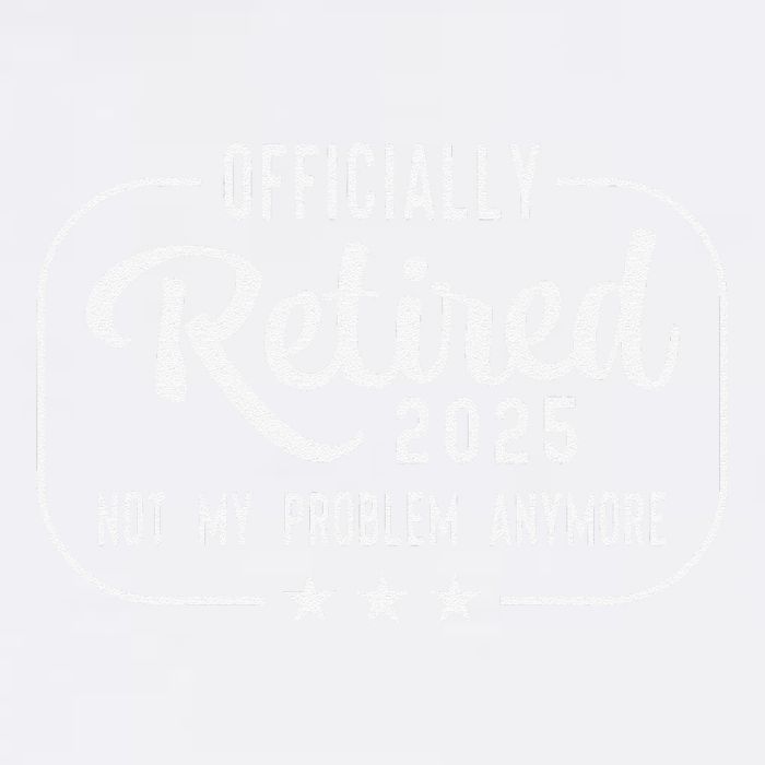 Retired 2025 Ly Not My Problem Anymore Funny Retiree Garment-Dyed Sweatshirt