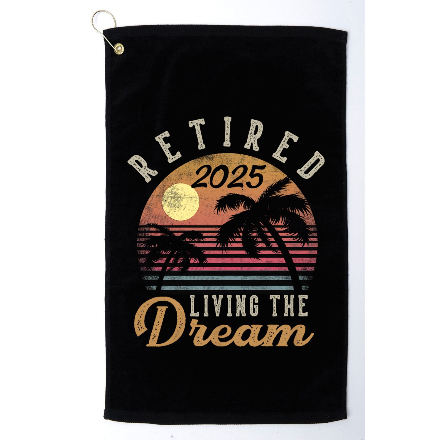 Retired 2025 Living The Dream Retirement Gifts Vintage Beach Golf Towel