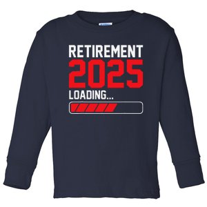 Retirement 2025 Loading Funny Retiring Retired Toddler Long Sleeve Shirt