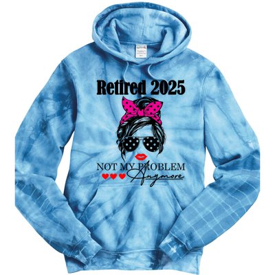 Retired 2025 Messy Hair Women Not My Problem Anymore Tie Dye Hoodie