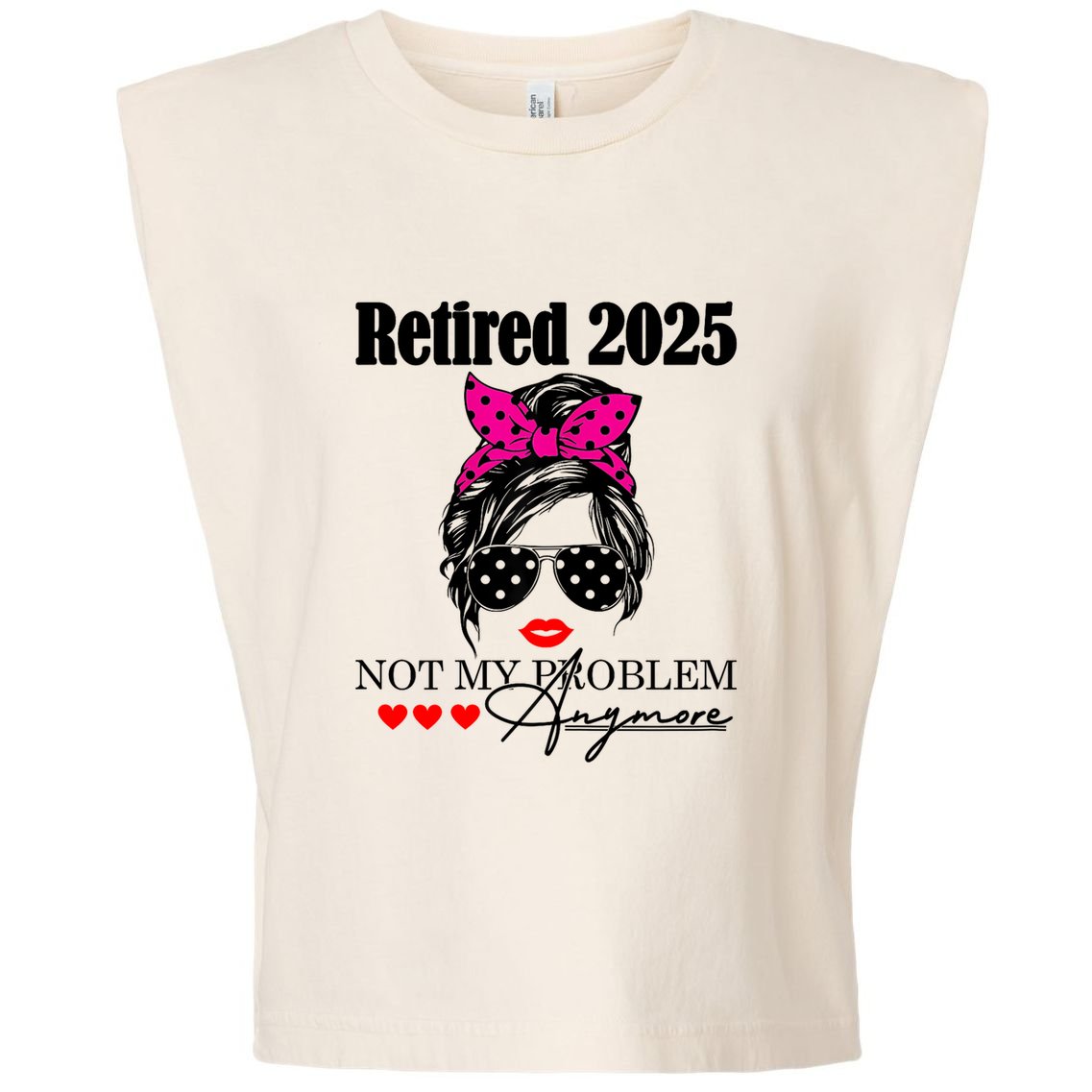 Retired 2025 Messy Hair Women Not My Problem Anymore Garment-Dyed Women's Muscle Tee