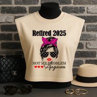 Retired 2025 Messy Hair Women Not My Problem Anymore Garment-Dyed Women's Muscle Tee