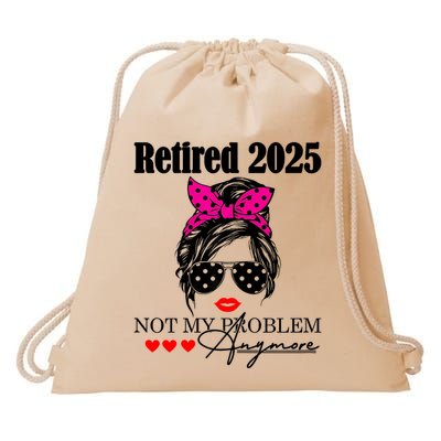 Retired 2025 Messy Hair Women Not My Problem Anymore Drawstring Bag