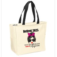 Retired 2025 Messy Hair Women Not My Problem Anymore Zip Tote Bag