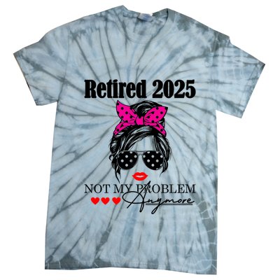Retired 2025 Messy Hair Women Not My Problem Anymore Tie-Dye T-Shirt