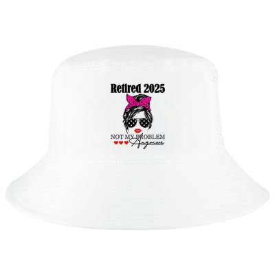 Retired 2025 Messy Hair Women Not My Problem Anymore Cool Comfort Performance Bucket Hat