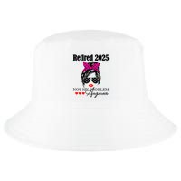Retired 2025 Messy Hair Women Not My Problem Anymore Cool Comfort Performance Bucket Hat