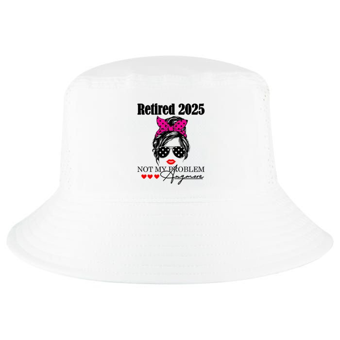 Retired 2025 Messy Hair Women Not My Problem Anymore Cool Comfort Performance Bucket Hat