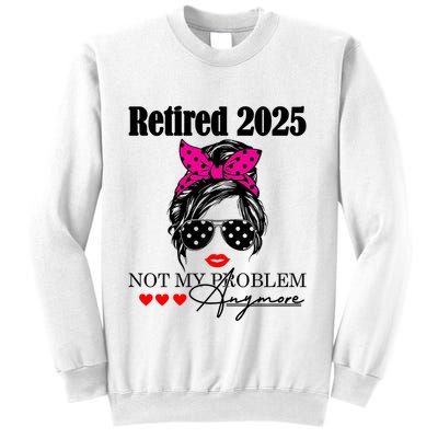 Retired 2025 Messy Hair Women Not My Problem Anymore Sweatshirt