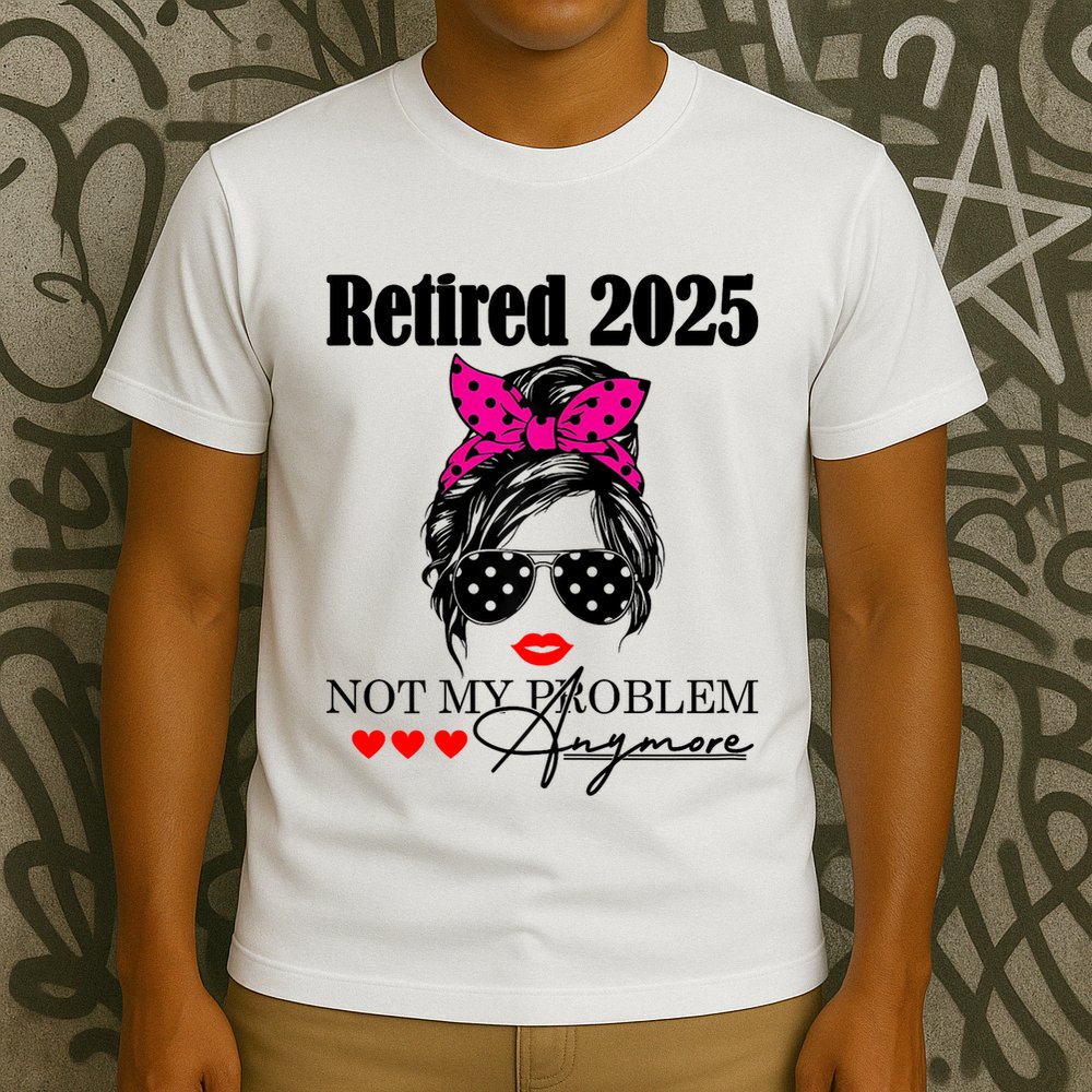 Retired 2025 Messy Hair Women Not My Problem Anymore T-Shirt