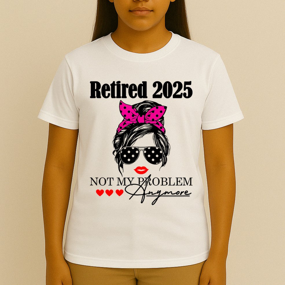 Retired 2025 Messy Hair Women Not My Problem Anymore T-Shirt