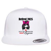 Retired 2025 Messy Hair Women Not My Problem Anymore Flat Bill Trucker Hat