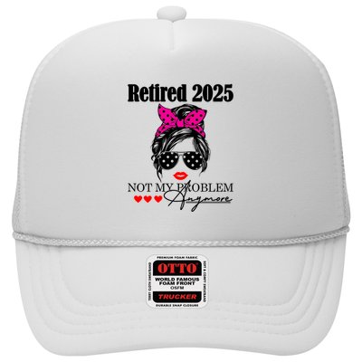 Retired 2025 Messy Hair Women Not My Problem Anymore Trucker Hat