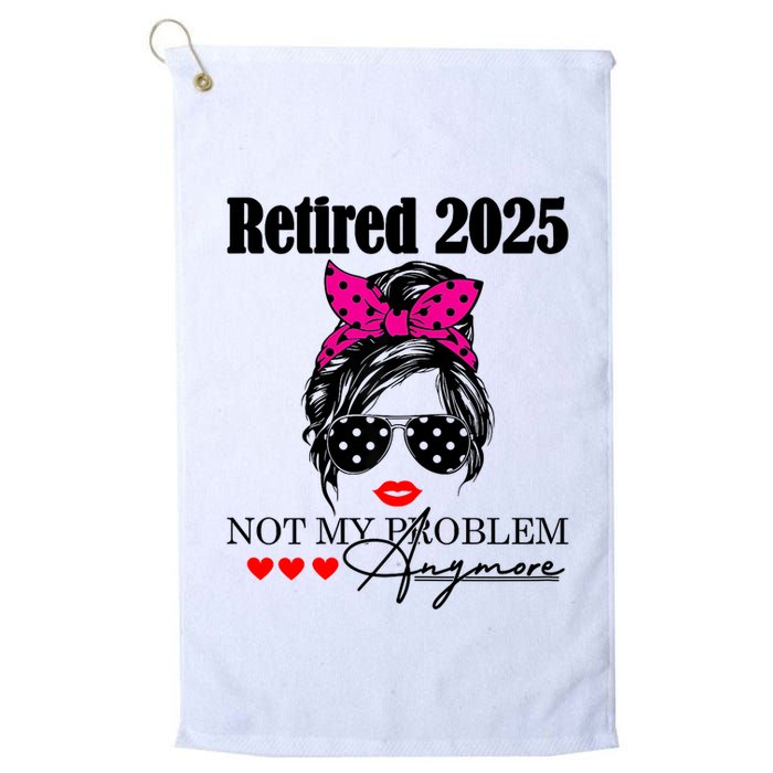 Retired 2025 Messy Hair Women Not My Problem Anymore Golf Towel