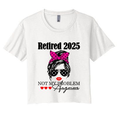Retired 2025 Messy Hair Women Not My Problem Anymore Crop Top