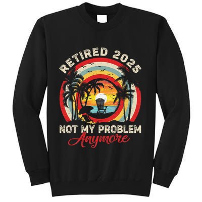 Retired 2025 Not My Problem Anymore Retro Retirement Teacher Sweatshirt