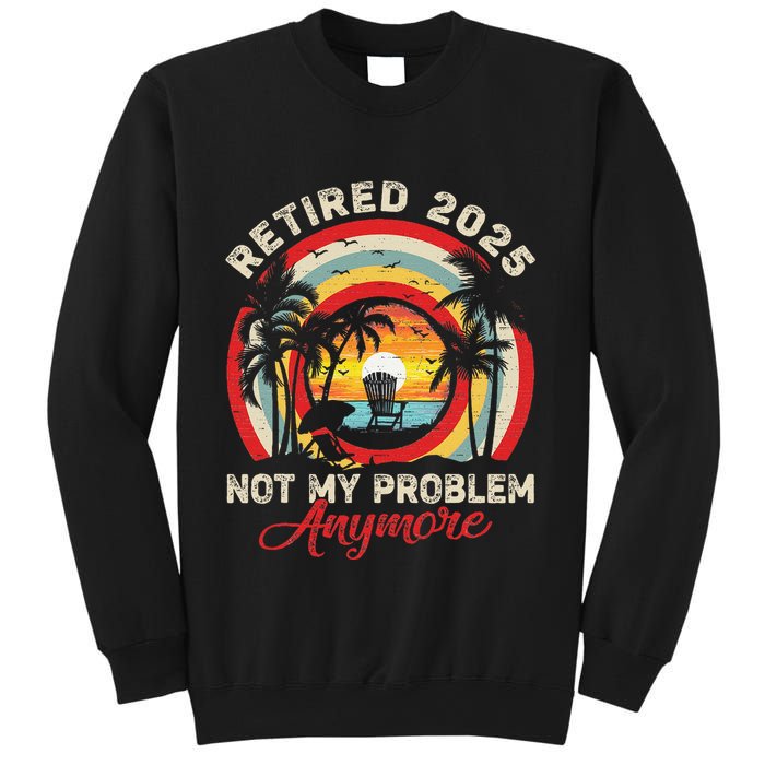 Retired 2025 Not My Problem Anymore Retro Retirement Teacher Sweatshirt
