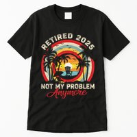 Retired 2025 Not My Problem Anymore Retro Retirement Teacher Tall T-Shirt