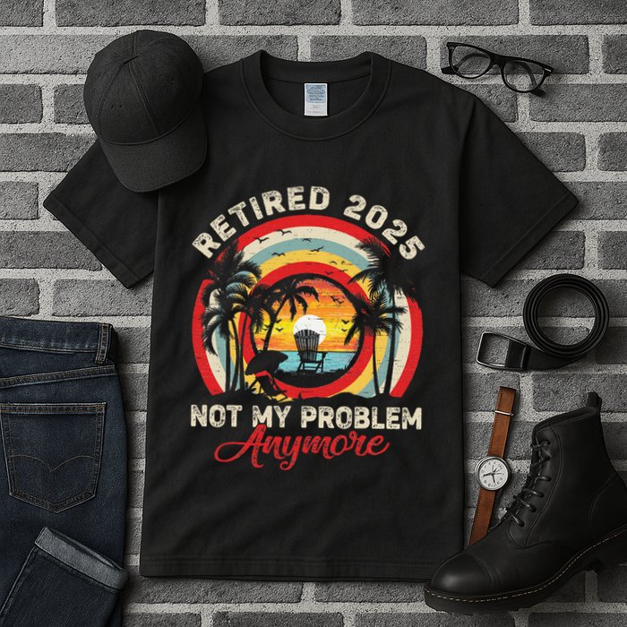 Retired 2025 Not My Problem Anymore Retro Retirement Teacher Tall T-Shirt