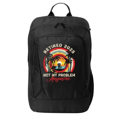 Retired 2025 Not My Problem Anymore Retro Retirement Teacher City Backpack