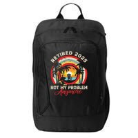 Retired 2025 Not My Problem Anymore Retro Retirement Teacher City Backpack