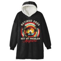 Retired 2025 Not My Problem Anymore Retro Retirement Teacher Hooded Wearable Blanket