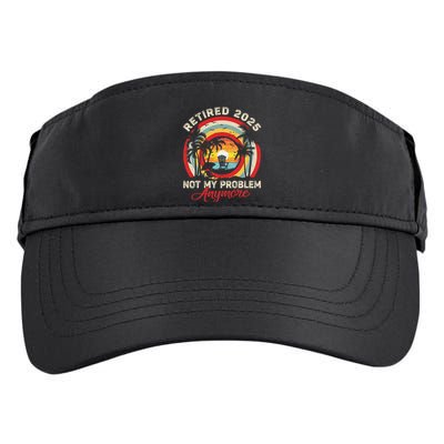 Retired 2025 Not My Problem Anymore Retro Retirement Teacher Adult Drive Performance Visor