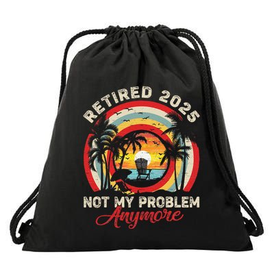 Retired 2025 Not My Problem Anymore Retro Retirement Teacher Drawstring Bag