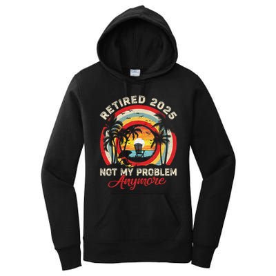 Retired 2025 Not My Problem Anymore Retro Retirement Teacher Women's Pullover Hoodie