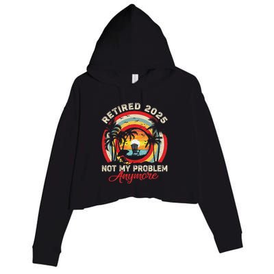 Retired 2025 Not My Problem Anymore Retro Retirement Teacher Crop Fleece Hoodie