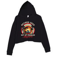 Retired 2025 Not My Problem Anymore Retro Retirement Teacher Crop Fleece Hoodie