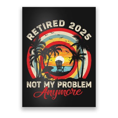 Retired 2025 Not My Problem Anymore Retro Retirement Teacher Poster