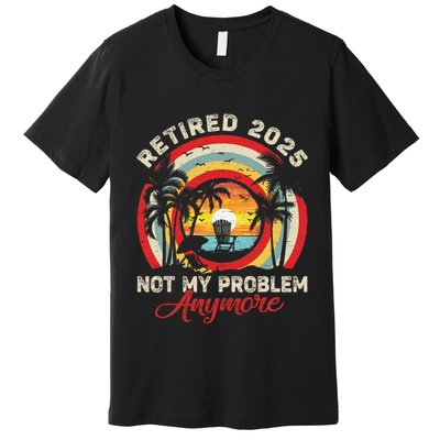 Retired 2025 Not My Problem Anymore Retro Retirement Teacher Premium T-Shirt