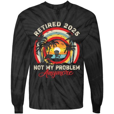 Retired 2025 Not My Problem Anymore Retro Retirement Teacher Tie-Dye Long Sleeve Shirt